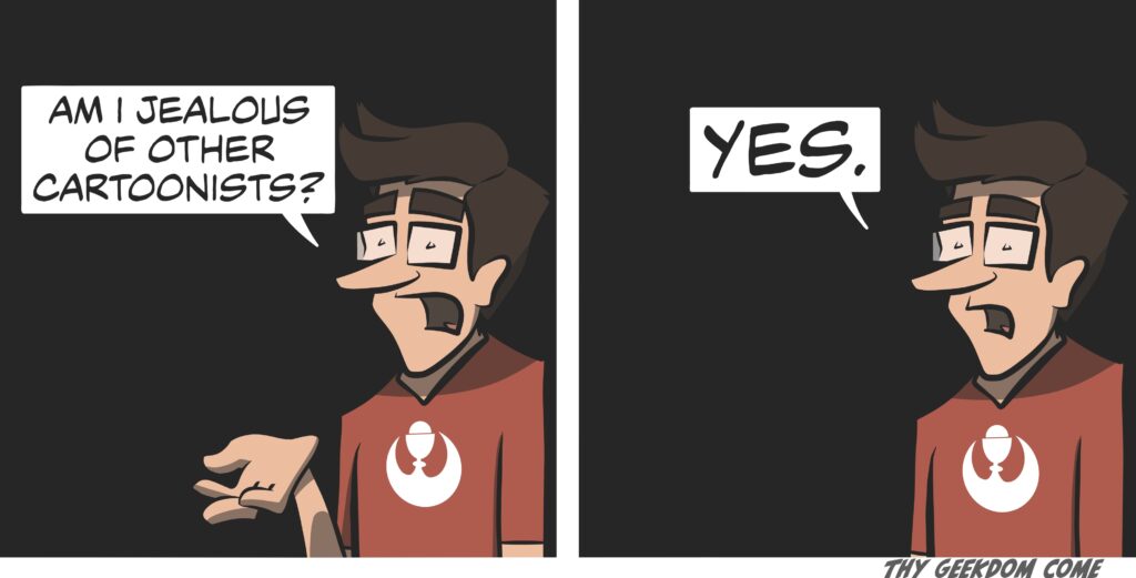 Am I jealous of other cartoonists? Yes.