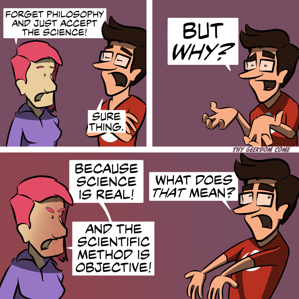 Forget philosophy and just accept the science? But why? Because science! What does that mean?